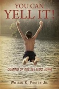 Cover: You Can Yell It! Coming of Age in Leeds, Iowa - Outskirts Press