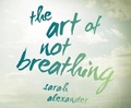 Cover: The Art of Not Breathing - Dreamscape Media