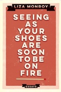 Cover: Seeing As Your Shoes Are Soon to be on Fire - Soft Skull Press