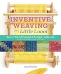 Cover: Inventive Weaving on a Little Loom - Storey Publishing, LLC