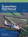 Cover: The Student Pilot's Flight Manual (eBundle) - Aviation Supplies & Academics Inc