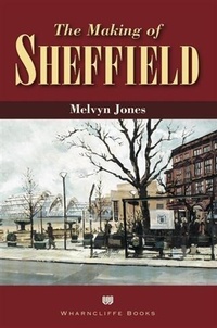 Enlarge image Cover: Making of Sheffield - Wharncliffe