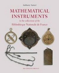 Abbildung von: Mathematical Instruments in the Collections of the Bibliotheque Nationale de France - Brepols N.V.