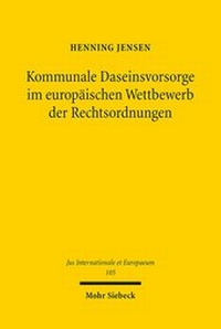 Abbildung von: Kommunale Daseinsvorsorge im europaeischen Wettbewerb der Rechtsordnungen - Mohr Siebeck