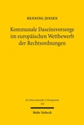 Cover: Kommunale Daseinsvorsorge im europ&auml;ischen Wettbewerb der Rechtsordnungen - Mohr Siebeck