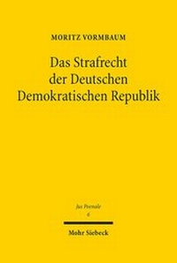 Abbildung von: Das Strafrecht der Deutschen Demokratischen Republik - Mohr Siebeck