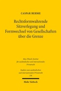 Cover: Rechtsformwahrende Sitzverlegung und Formwechsel von Gesellschaften &uuml;ber die Grenze - Mohr Siebeck