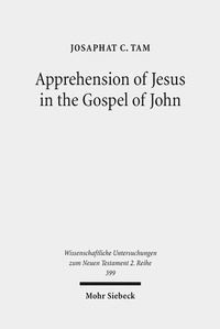 Abbildung von: Apprehension of Jesus in the Gospel of John - Mohr Siebeck