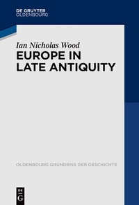 Abbildung von: Europe in Late Antiquity - De Gruyter Oldenbourg