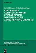 Cover: Vergessene Konstellationen literarischer &Ouml;ffentlichkeit zwischen 1840 und 1885 - De Gruyter
