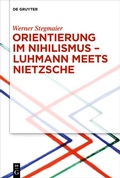 Cover: Orientierung im Nihilismus - Luhmann meets Nietzsche - De Gruyter