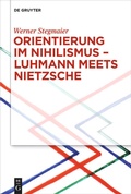 Cover: Orientierung im Nihilismus - Luhmann meets Nietzsche - De Gruyter