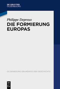 Abbildung von: Die Formierung Europas 840-1046 - De Gruyter Oldenbourg
