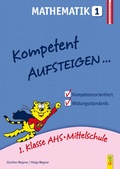 Cover: Kompetent Aufsteigen Mathematik 1 - G&G Verlag, Kinder- und Jugendbuch