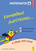 Cover: Kompetent Aufsteigen Mathematik 4 - G&G Verlag, Kinder- und Jugendbuch