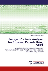Enlarge image Cover: Design of a Data Analyser for Ethernet Packets Using VHDL - LAP Lambert Academic Publishing