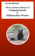 Cover: Meine sch&ouml;nsten Reisen (2) Galapagosinseln & S&uuml;damerikas Westen - Books on Demand
