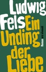 Cover: Ein Unding der Liebe - ars vivendi