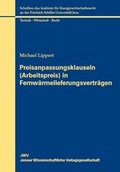 Cover: Preisanpassungsklauseln (Arbeitspreis) in Fernw&auml;rmelieferungsvertr&auml;gen - JWV Jenaer Wissenschaftliche Verlagsgesellschaft
