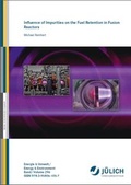 Cover: Influence of Impurities on the Fuel Retention in Fusion Reactors - Verlag des Forschungszentrums J&uuml;lich