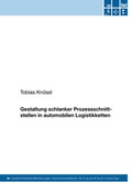Cover: Gestaltung schlanker Prozessschnittstellen in autombilen Logistikketten - Lehrstuhl f&uuml;r F&ouml;rdertechnik Materialflu&szlig; Logistik (fml) TU M&uuml;nchen