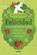 Cover: Felicidad, manual de instrucciones : c&oacute;mo ser todas las cosas que amas - Urano