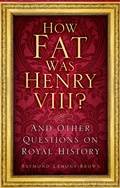 Cover: How Fat Was Henry VIII? - The History Press Ltd