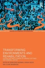 Cover: Transforming Environments and Rehabilitation - Routledge