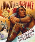 Cover: Hiawatha and the Peacemaker - Abrams Books for Young Readers