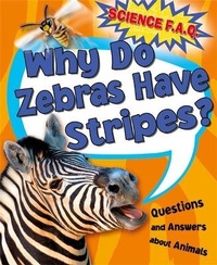 Enlarge image Cover: Science FAQs: Why Do Zebras Have Stripes? Questions and Answers About Animals - Franklin Watts Ltd