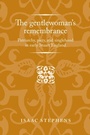Cover: The Gentlewoman's Remembrance - Manchester University Press