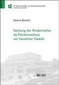 Cover: St&auml;rkung der Kinderrechte als Pr&auml;ventivschutz vor h&auml;uslicher Gewalt - Dike Verlag Z&uuml;rich