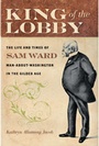 Cover: King of the Lobby - Johns Hopkins University Press