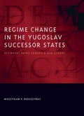 Cover: Regime Change in the Yugoslav Successor States - Johns Hopkins University Press