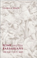 Cover: Rome and the Barbarians, 100 B.C.-A.D. 400 - Johns Hopkins University Press