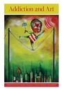 Cover: Addiction and Art - Johns Hopkins University Press