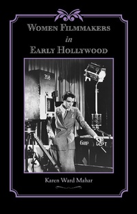 Abbildung von: Women Filmmakers in Early Hollywood - Johns Hopkins University Press