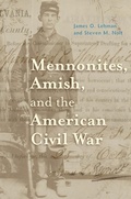 Cover: Mennonites, Amish, and the American Civil War - Johns Hopkins University Press