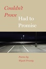 Cover: Couldn't Prove, Had to Promise - Johns Hopkins University Press