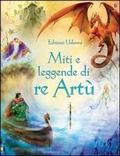 Cover: Miti e leggende di re Art&ugrave; - Racconti illustrati;Usborne