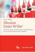 Cover: Illusion freier Wille? - J.B. Metzler