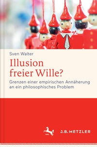 Abbildung von: Illusion freier Wille? - J.B. Metzler