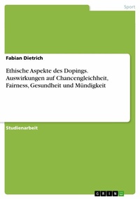 Abbildung von: Ethische Aspekte des Dopings. Auswirkungen auf Chancengleichheit, Fairness, Gesundheit und Mündigkeit - GRIN Verlag