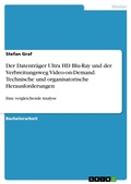 Cover: Der Datentr&auml;ger Ultra HD Blu-Ray und der Verbreitungsweg Video-on-Demand. Technische und organisatorische Herausforderungen - GRIN Verlag