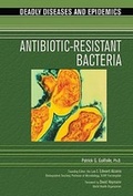 Cover: Antibiotic Resistant Bacteria - Chelsea House Publishers