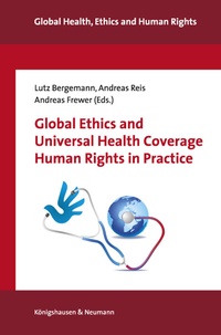 Enlarge image Cover: Global Ethics and Universal Health Coverage. Human Rights in Practice - Königshausen & Neumann