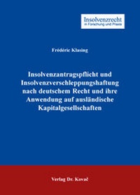 Abbildung von: Insolvenzantragspflicht und Insolvenzverschleppungshaftung nach deutschem Recht und ihre Anwendung auf ausländische Kapitalgesellschaften - Kovac, Dr. Verlag