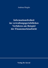 Abbildung von: Informationsfreiheit im verwaltungsgerichtlichen Verfahren am Beispiel der Finanzmarktaufsicht - Kovac, Dr. Verlag