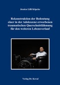 Cover: Rekonstruktion der Bedeutung einer in der Adoleszenz erworbenen traumatischen Querschnittl&auml;hmung f&uuml;r den weiteren Lebensverlauf - Kovac, Dr. Verlag