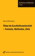 Cover: Filme im Geschichtsunterricht - Formate, Methoden, Ziele - R&ouml;hrig Universit&auml;tsverlag